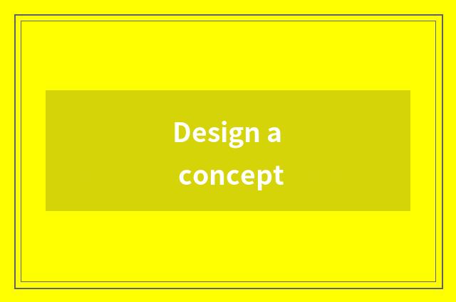 Design a concept