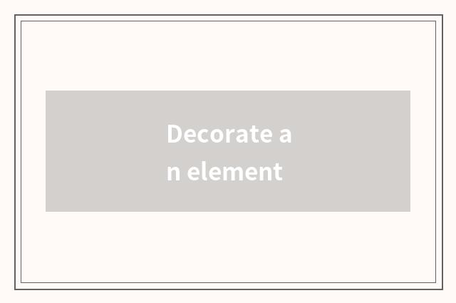 Decorate an element