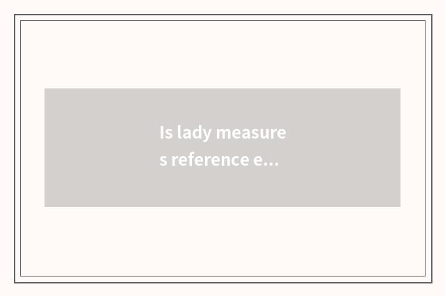 Is lady measures reference expressed?