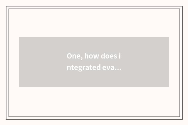 One, how does integrated evaluation write military training?