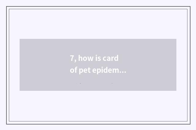 7, how is card of pet epidemic prevention gotten?