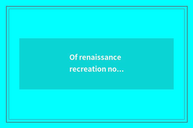 Of renaissance recreation novel read an experience