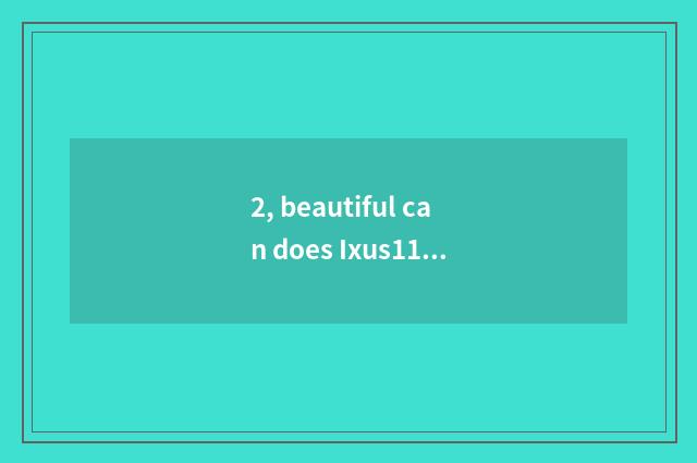 2, beautiful can does Ixus110 read calorie of mistake?
