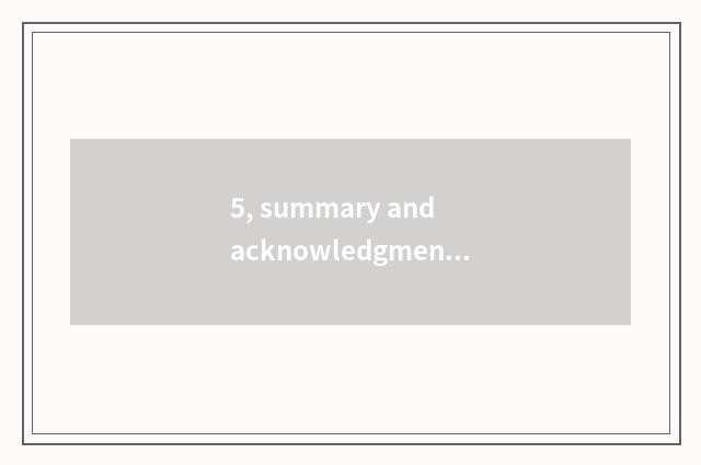 5, summary and acknowledgment