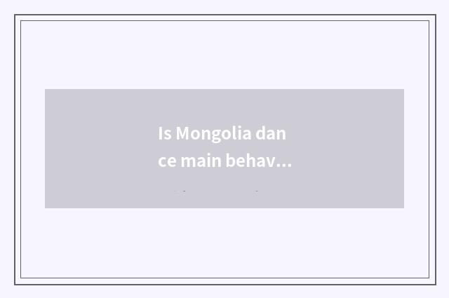 Is Mongolia dance main behavioral education 0 foundations male?