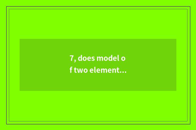 7, does model of two elements linear analyse move?