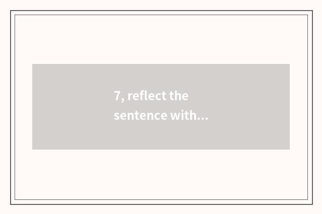 7, reflect the sentence with mystical nature?