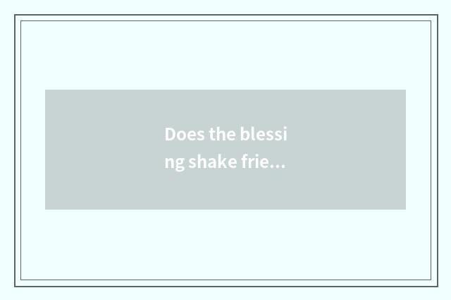 Does the blessing shake friend people sentence?