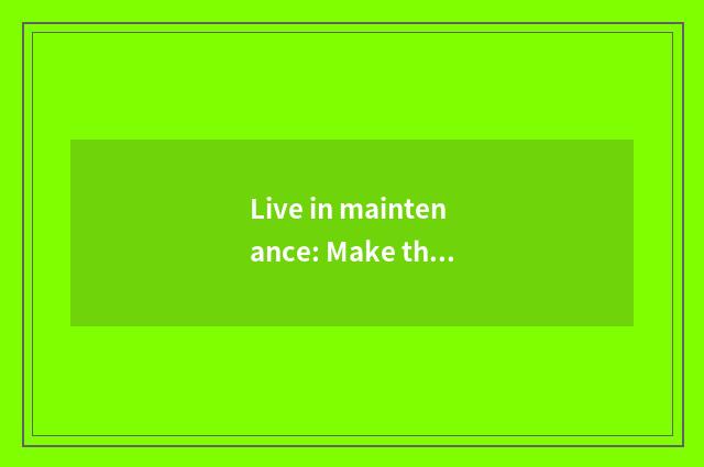Live in maintenance: Make the home sweeter and comfortable