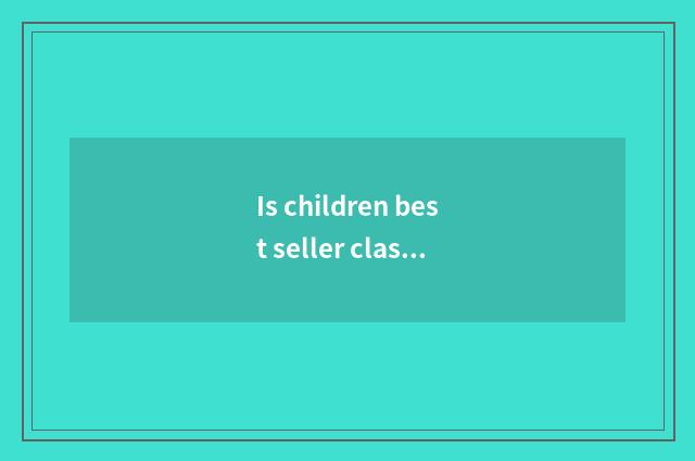 Is children best seller classified?