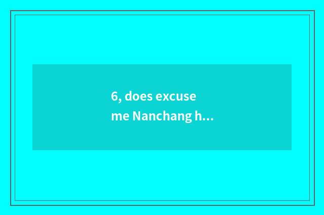 6, does excuse me Nanchang have be aimed at technically art of examinee literacy