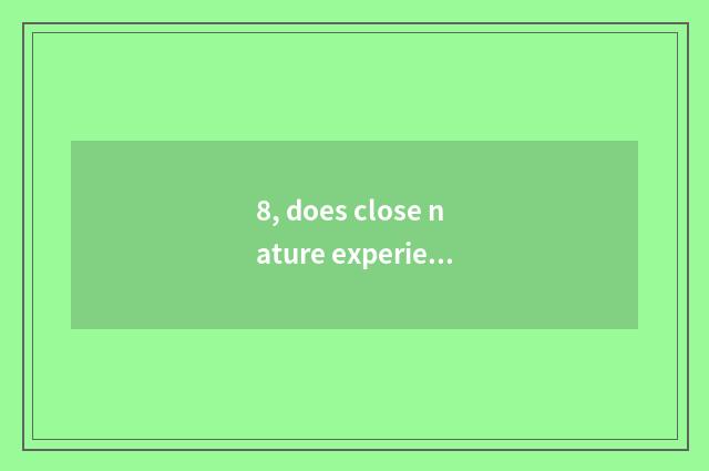 8, does close nature experience nature education target?