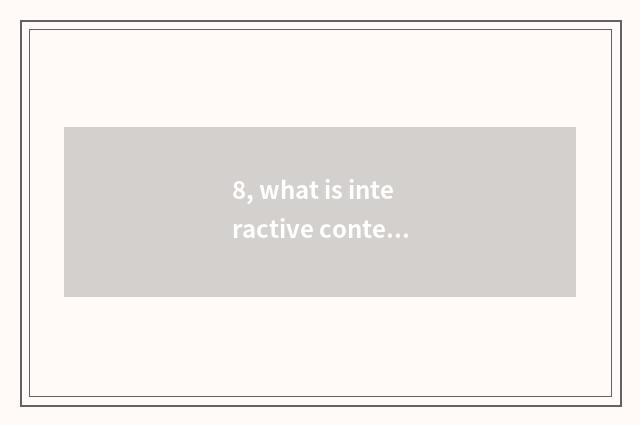 8, what is interactive contest desktop umbriferous game, how to achieve interact