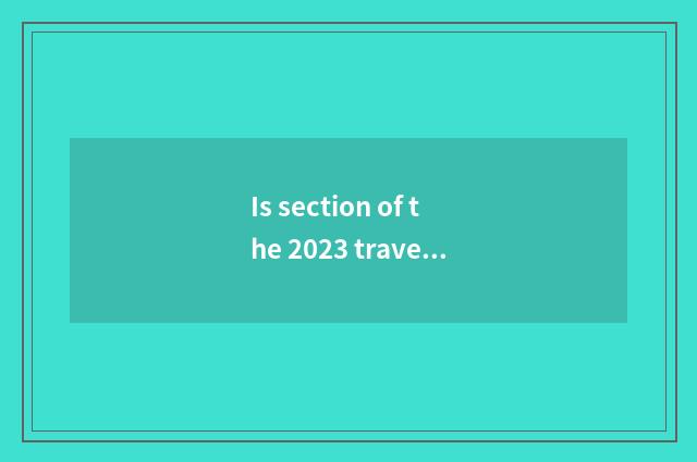 Is section of the 2023 travel that do not have stannum wh what month a few?