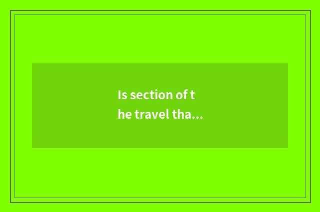 Is section of the travel that do not have stannum when ah?