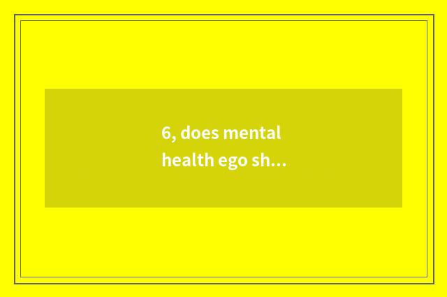 6, does mental health ego show loving care for a meaning?