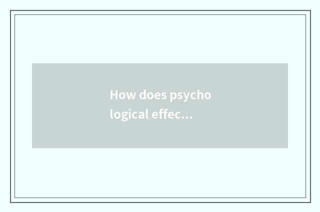 How does psychological effect affect learning process