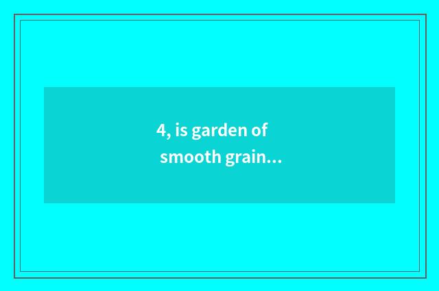 4, is garden of smooth grain science and technology the school?