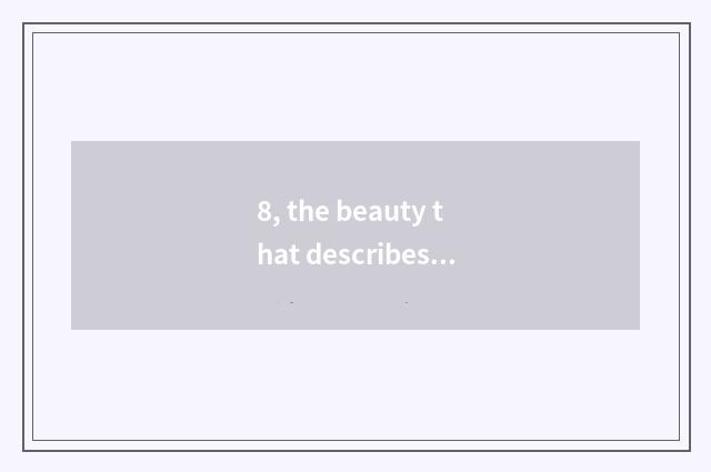8, the beauty that describes the cate that build Ou sentence?
