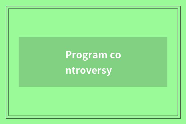 Program controversy