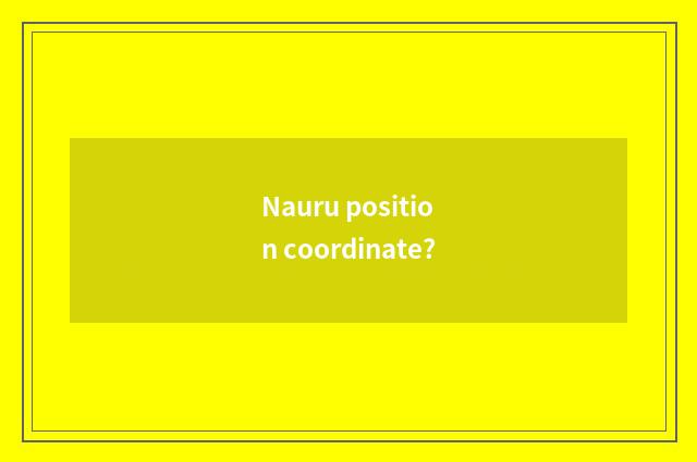 Nauru position coordinate?