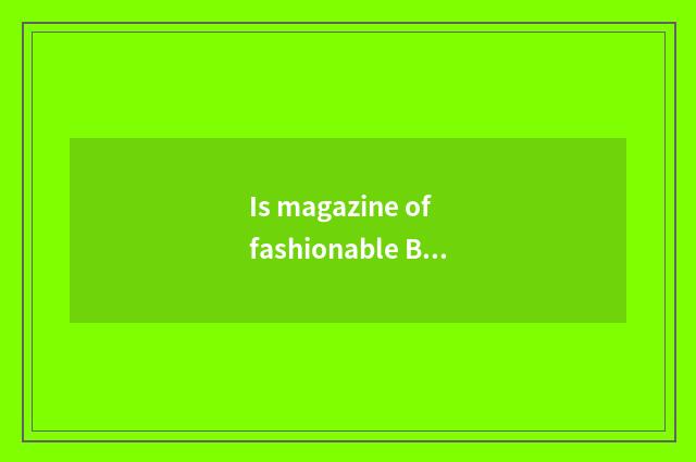 Is magazine of fashionable Ba Sha commonly used what is English font?