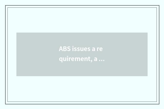 ABS issues a requirement, a few years to satisfy?