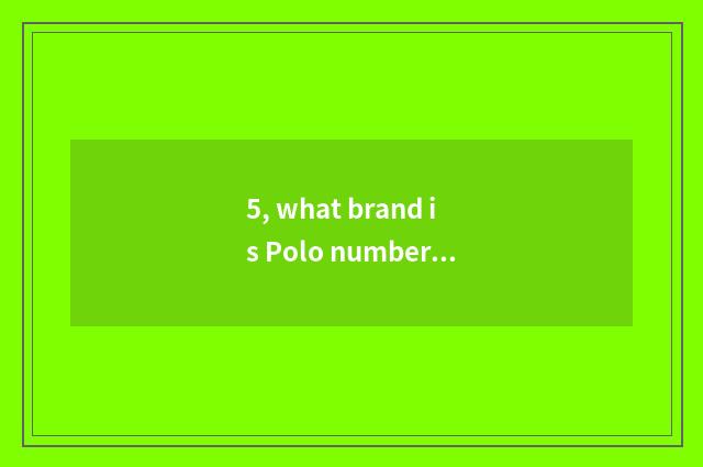 5, what brand is Polo number camera?