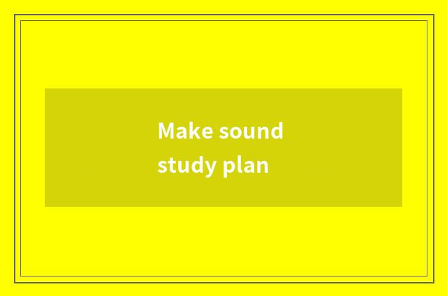 Make sound study plan