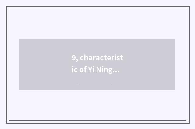 9, characteristic of Yi Ning city?