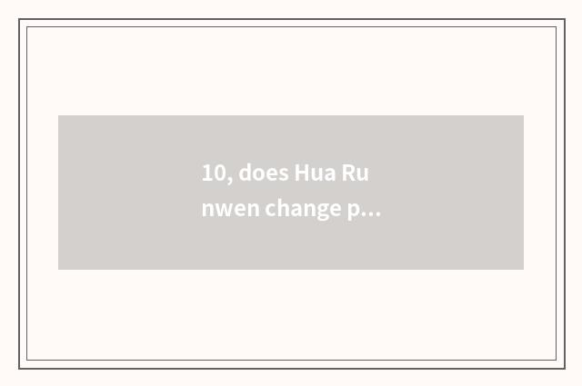 10, does Hua Runwen change propagandist catchphrase catchword?