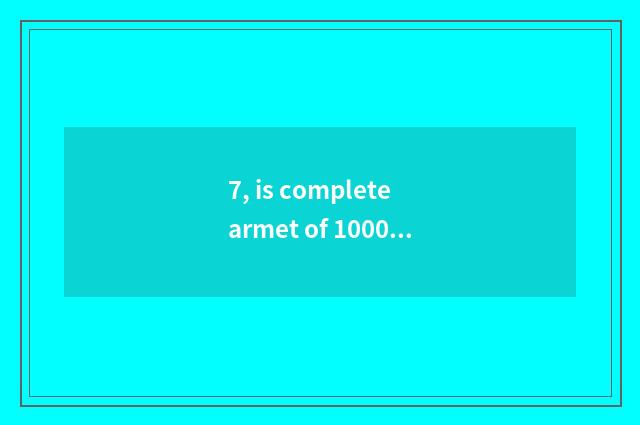 7, is complete armet of 1000 yuan of less than recommended?