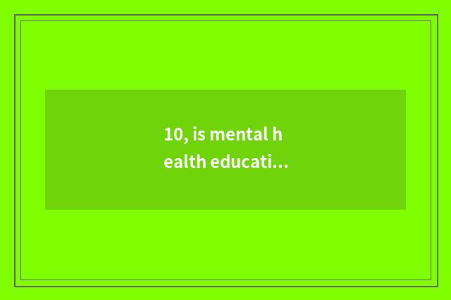 10, is mental health education taken an examination of grind difficulty?