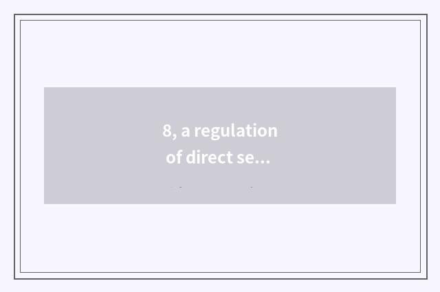 8, a regulation of direct seeding of finance and economics?