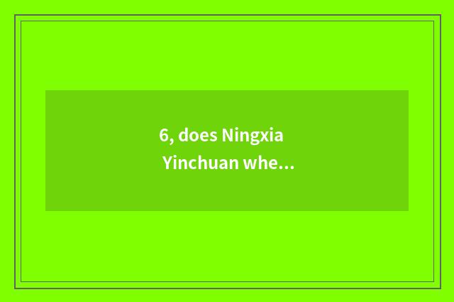 6, does Ningxia Yinchuan where have cate market? Is there what the sort of Chine