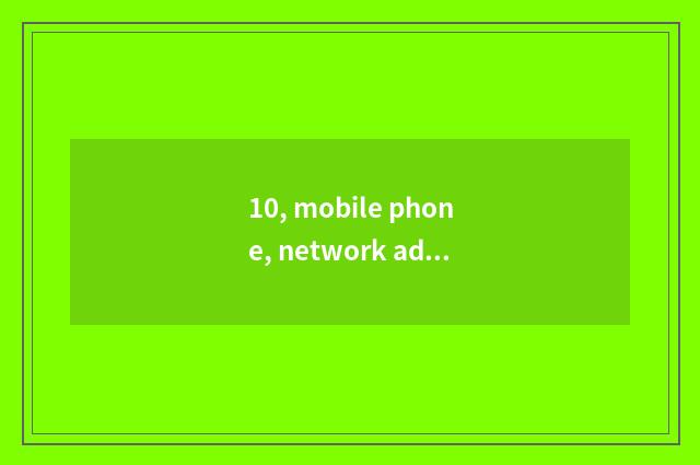 10, mobile phone, network address of blessing colour portal?