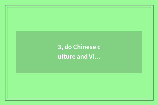 3, do Chinese culture and Vietnam culture differ formally?