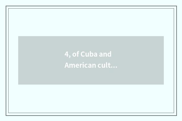 4, of Cuba and American culture different?