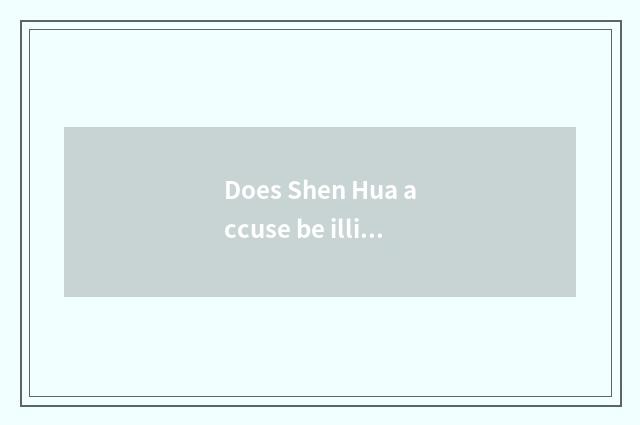 Does Shen Hua accuse be illicit look forward to or state-owend enterprise?
