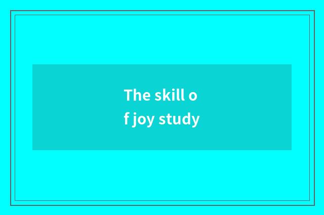 The skill of joy study