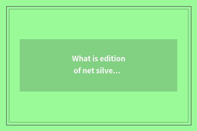 What is edition of net silver-colored major, what does edition of net silver-col