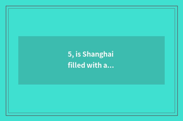 5, is Shanghai filled with a limited company of information science and technolo