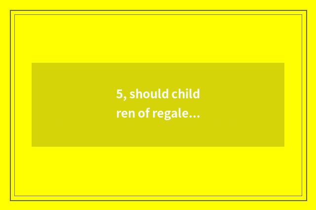 5, should children of regale of all corners of the country of Oriental Salt Lake