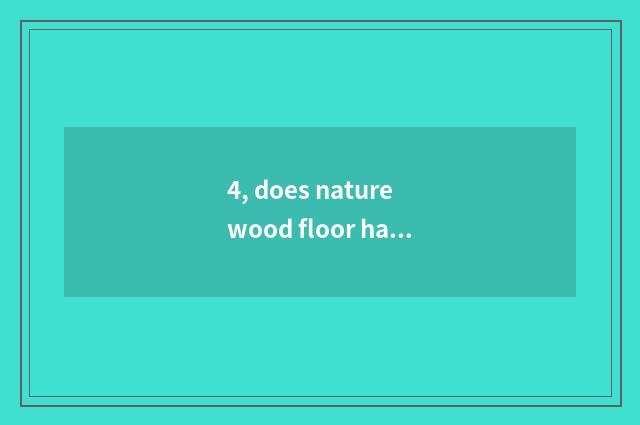 4, does nature wood floor have formaldehyde?