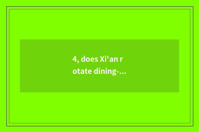 4, does Xi'an rotate dining-room rank?