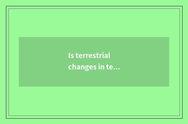 Is terrestrial changes in temperature still favor changes in temperature?