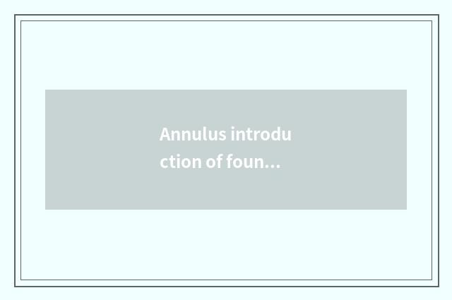 Annulus introduction of foundation of slippery shoe tutorial?