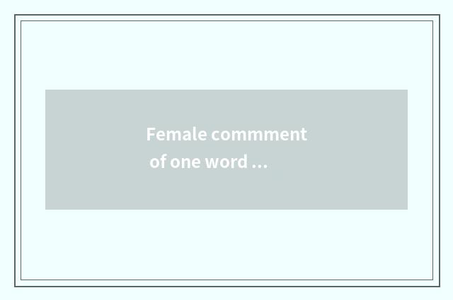 Female commment of one word slipper?