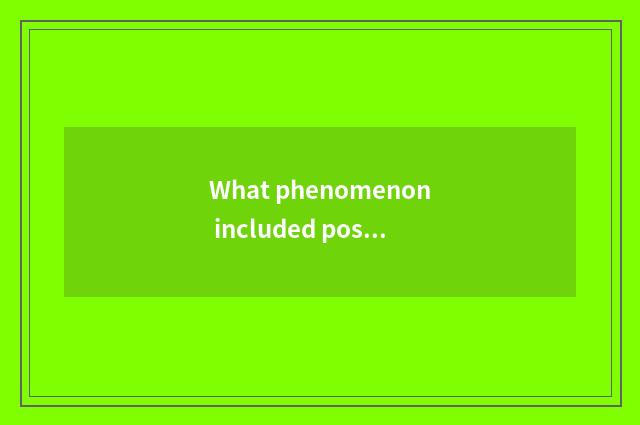 What phenomenon included positional knowledge in the life?
