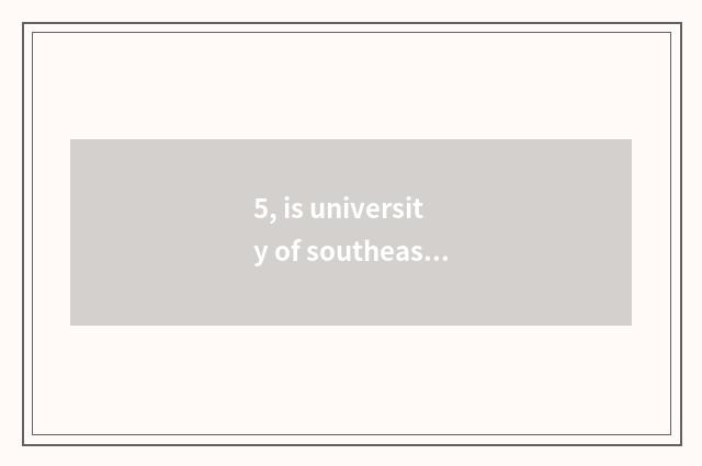 5, is university of southeast finance and economics 211?